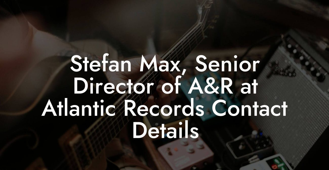 Stefan Max, Senior Director of A&R at Atlantic Records Contact Details