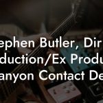 Stephen Butler, Dir of Production/Ex Producer at Canyon Contact Details