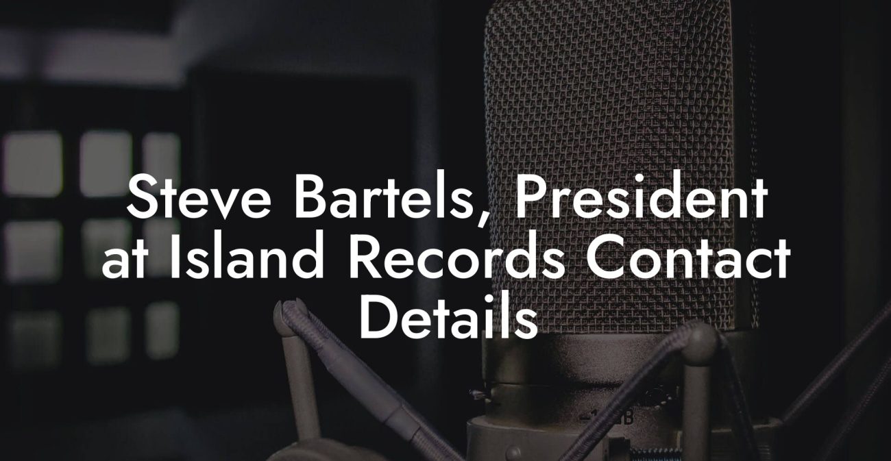 Steve Bartels, President at Island Records Contact Details