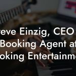 Steve Einzig, CEO & Booking Agent at Booking Entertainment