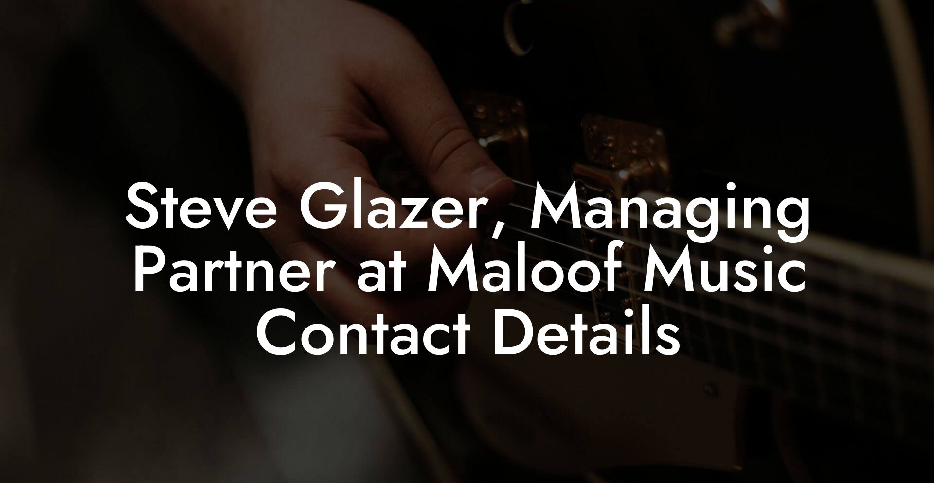 Steve Glazer, Managing Partner at Maloof Music Contact Details