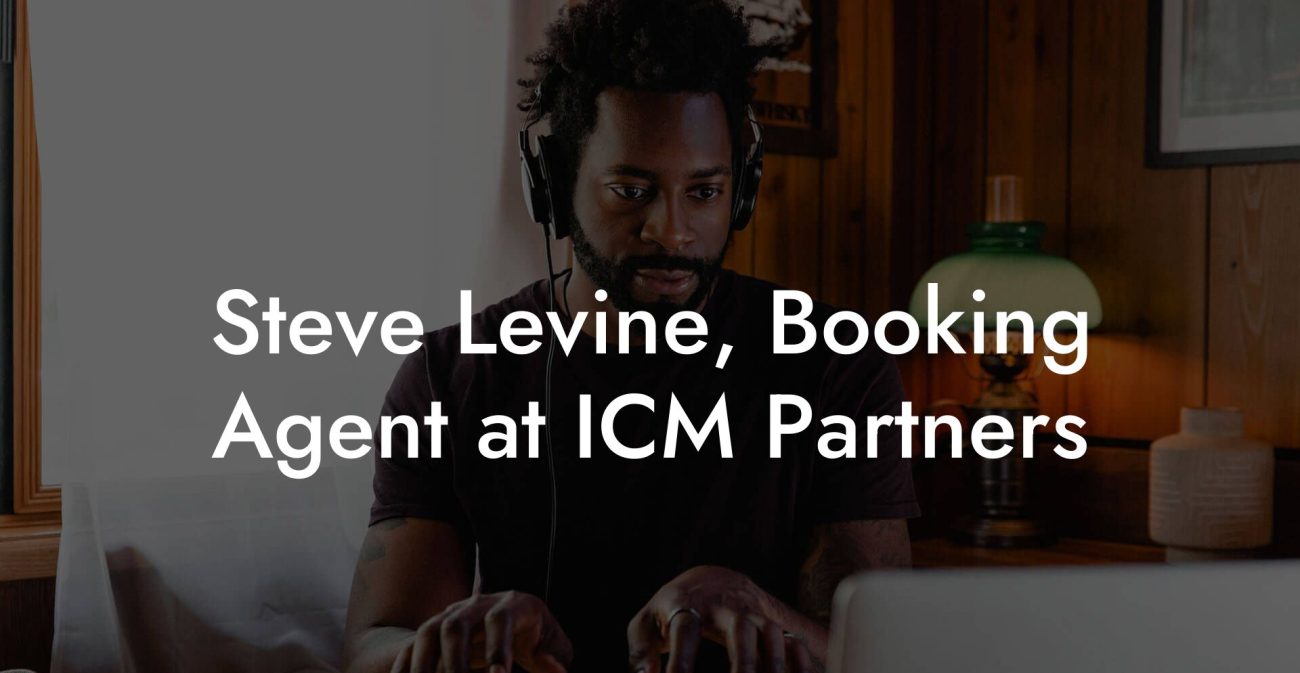 Steve Levine, Booking Agent at ICM Partners