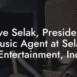 Steve Selak, President / Music Agent at Selak Entertainment, Inc