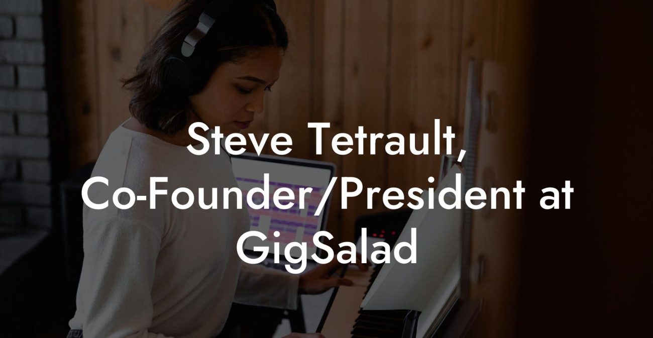 Steve Tetrault, Co-Founder/President at GigSalad