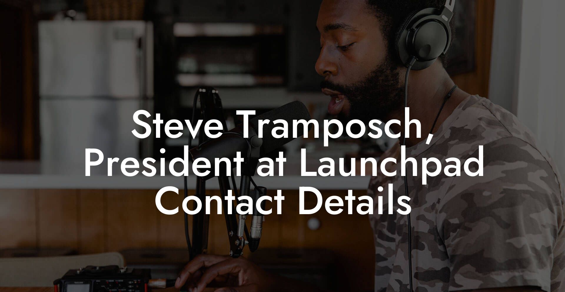 Steve Tramposch, President at Launchpad Contact Details