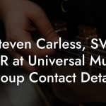 Steven Carless, SVP A&R at Universal Music Group Contact Details