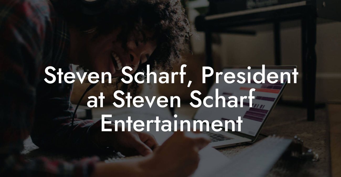 Steven Scharf, President at Steven Scharf Entertainment