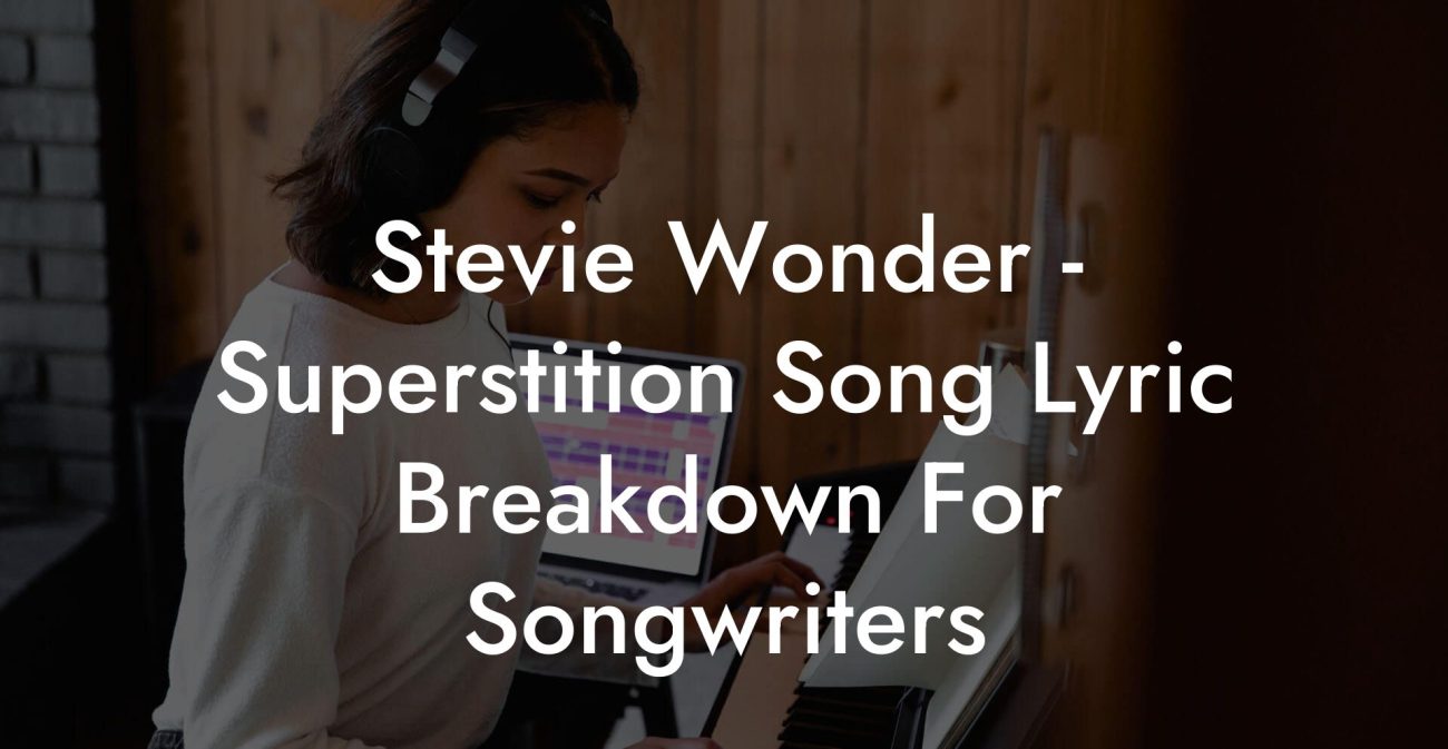 Stevie Wonder - Superstition Song Lyric Breakdown For Songwriters