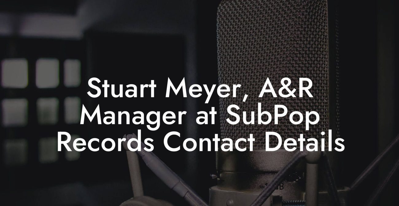 Stuart Meyer, A&R Manager at SubPop Records Contact Details