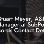 Stuart Meyer, A&R Manager at SubPop Records Contact Details