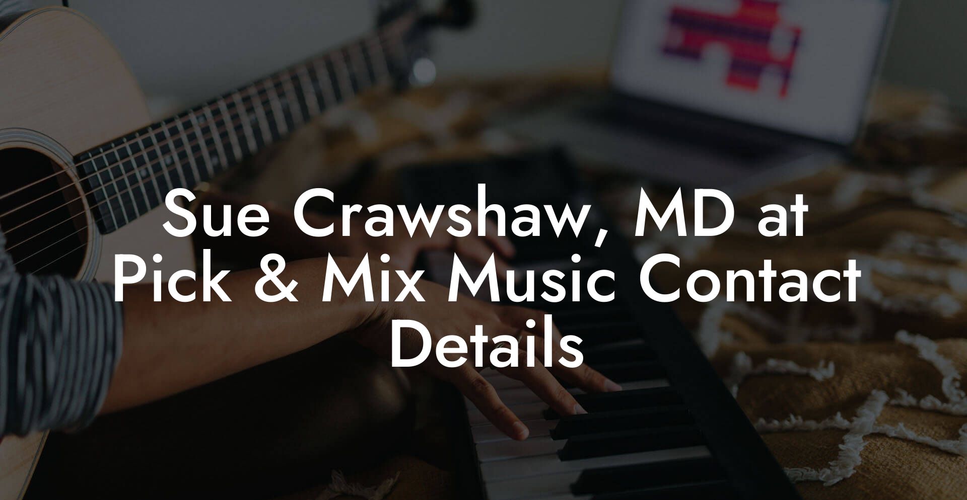 Sue Crawshaw, MD at Pick & Mix Music Contact Details