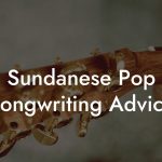 Sundanese Pop Songwriting Advice
