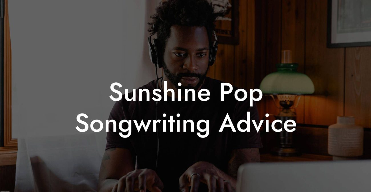 Sunshine Pop Songwriting Advice