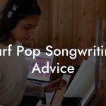 Surf Pop Songwriting Advice