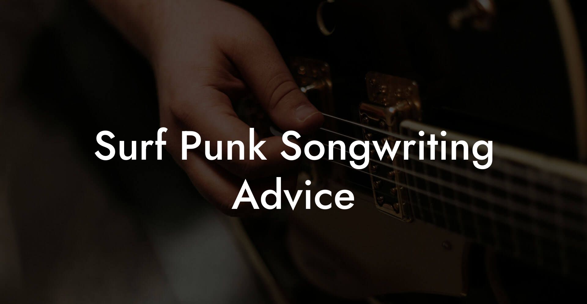 Surf Punk Songwriting Advice