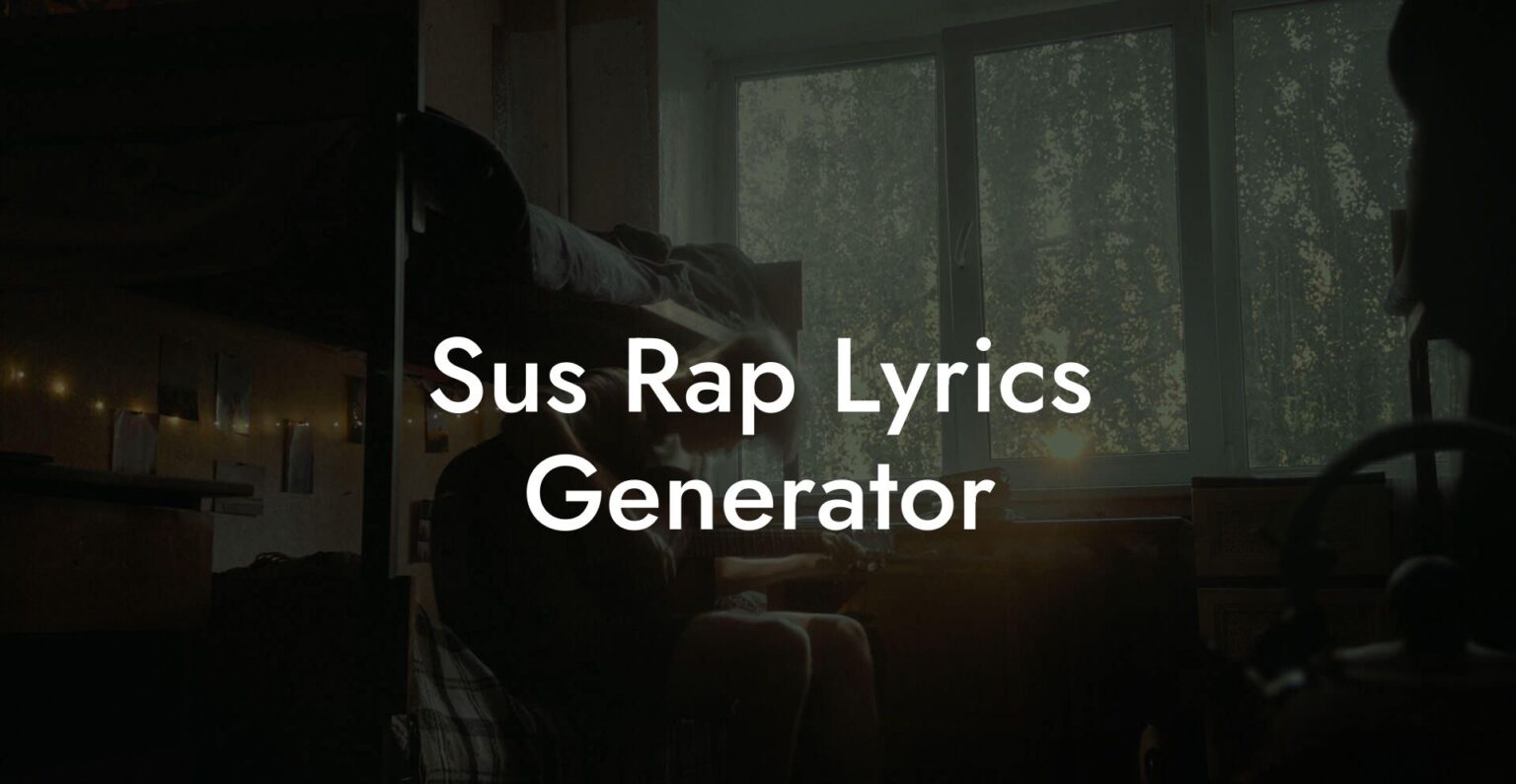 Sus Rap Lyrics Generator - Lyric Assistant