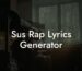 sus rap lyrics generator lyric assistant
