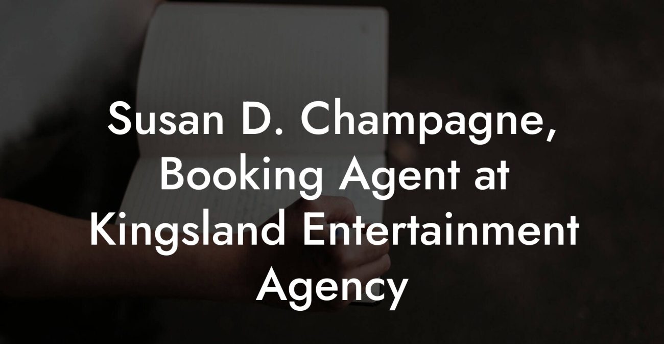 Susan D. Champagne, Booking Agent at Kingsland Entertainment Agency