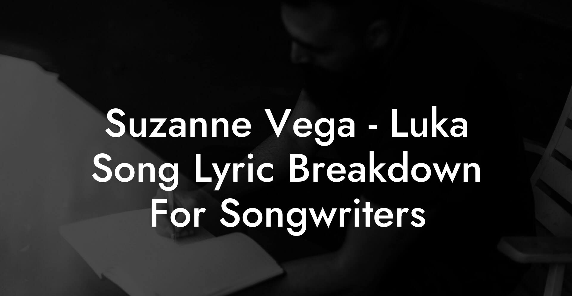 Suzanne Vega - Luka Song Lyric Breakdown For Songwriters