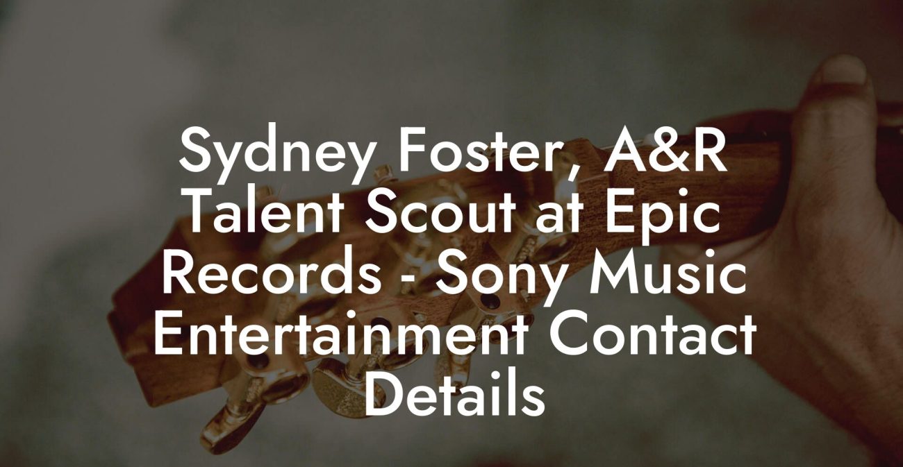 Sydney Foster, A&R Talent Scout at Epic Records - Sony Music Entertainment Contact Details