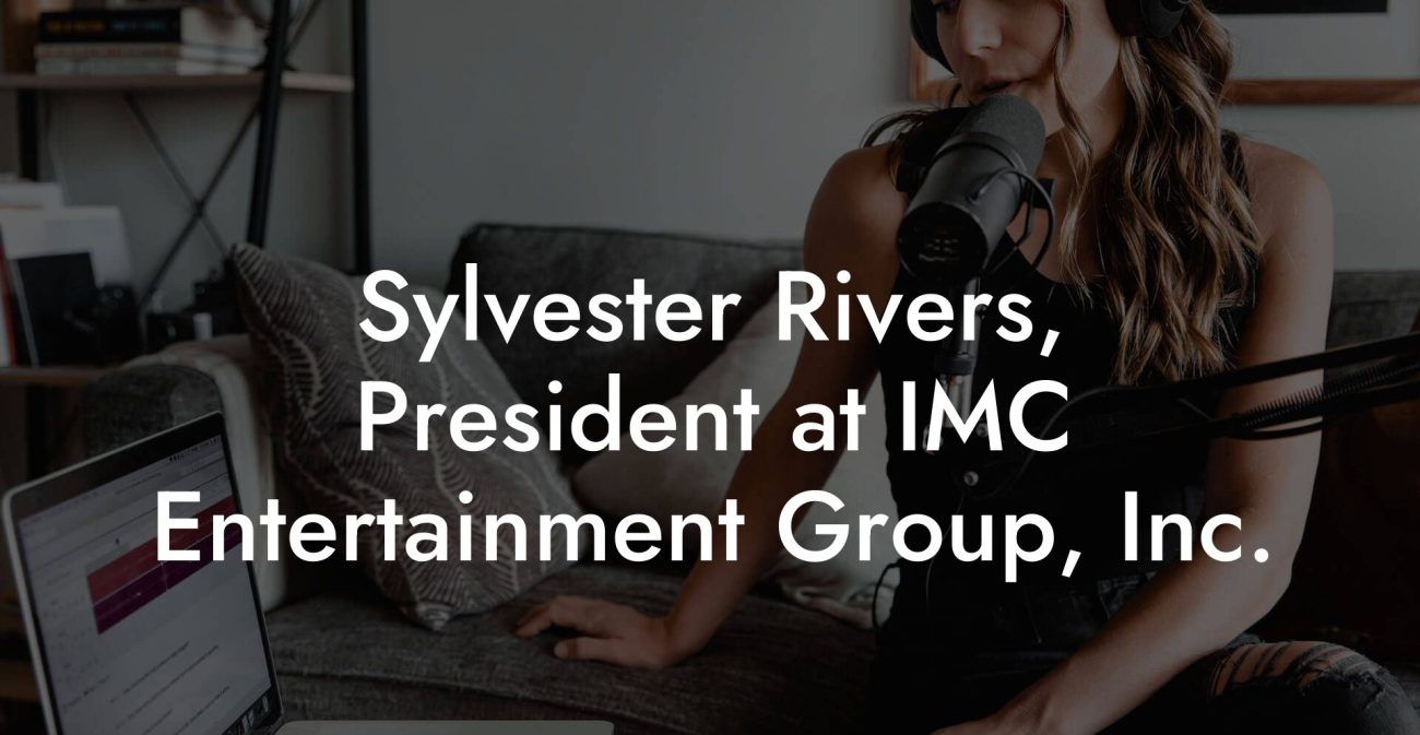 Sylvester Rivers, President at IMC Entertainment Group, Inc.