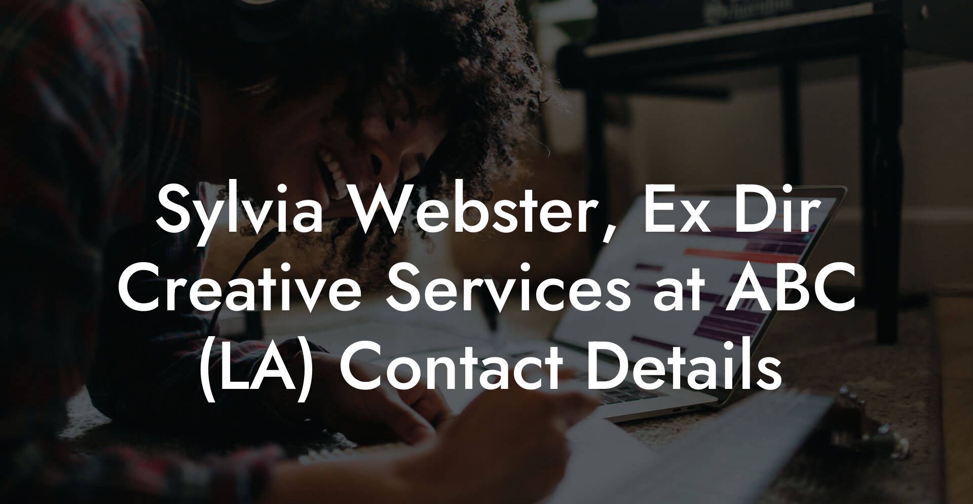 Sylvia Webster, Ex Dir Creative Services at ABC (LA) Contact Details