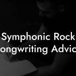 Symphonic Rock Songwriting Advice