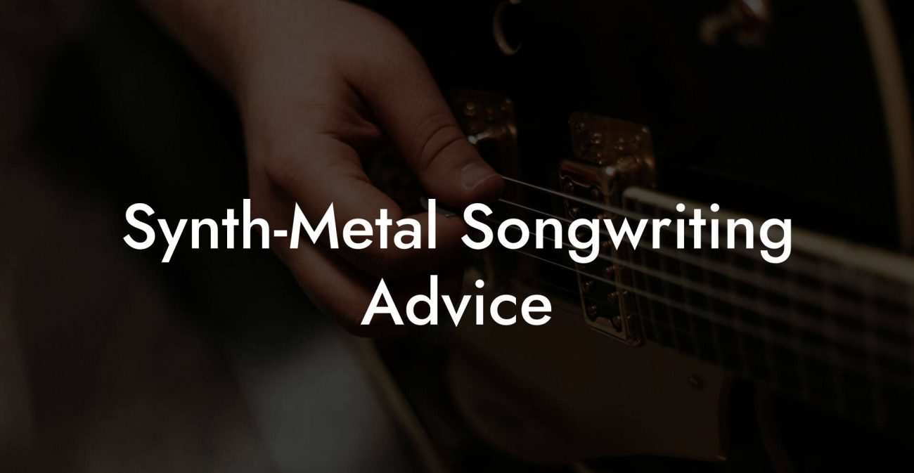 Synth-Metal Songwriting Advice