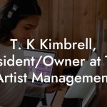 T. K Kimbrell, President/Owner at TKO Artist Management