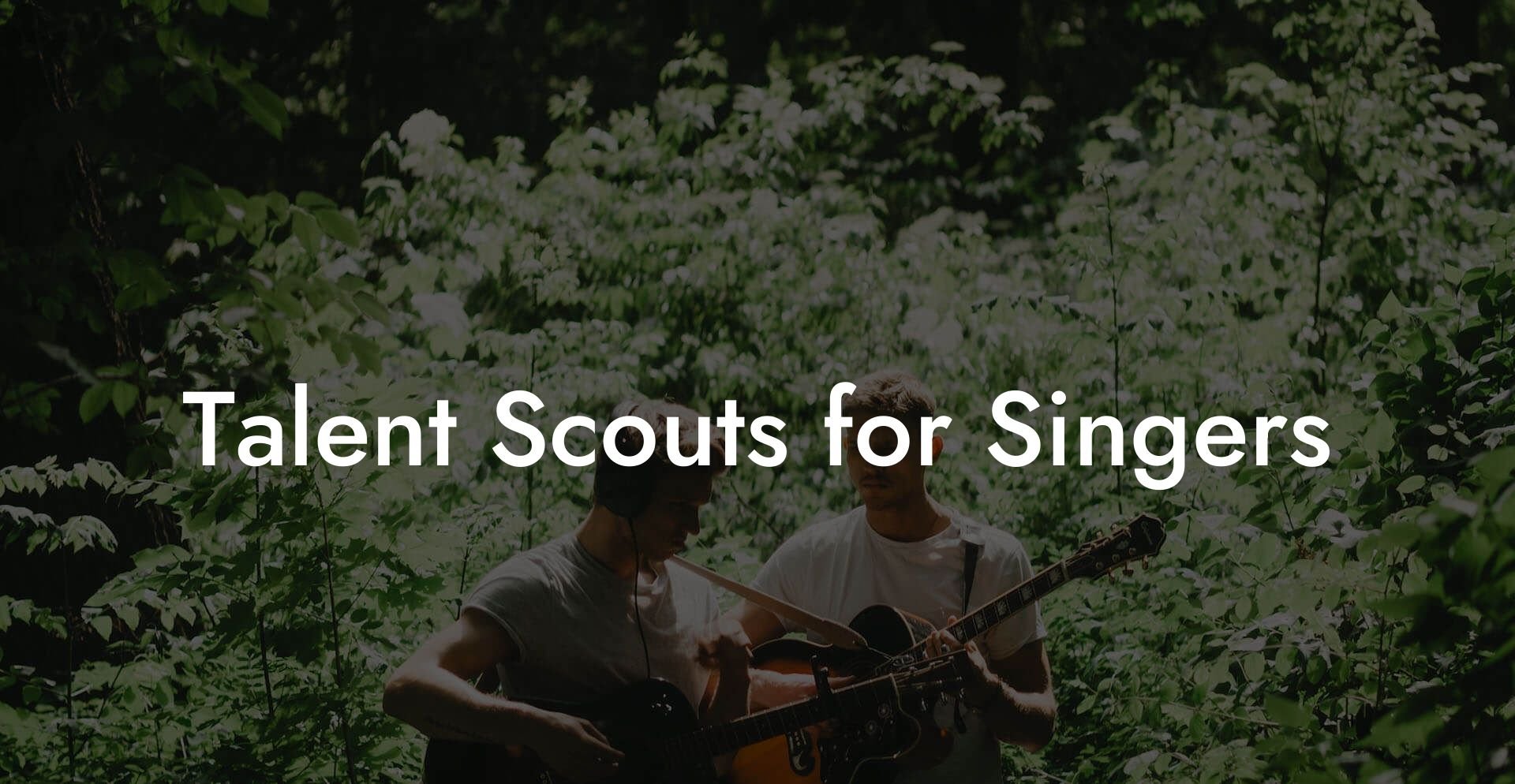 Talent Scouts for Singers