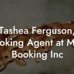 Tashea Ferguson, Booking Agent at MTA Booking Inc