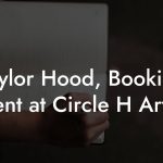 Taylor Hood, Booking Agent at Circle H Artists