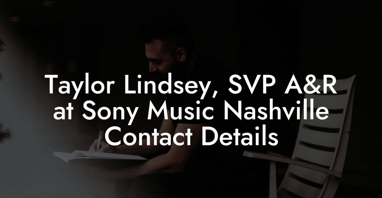 Taylor Lindsey, SVP A&R at Sony Music Nashville Contact Details