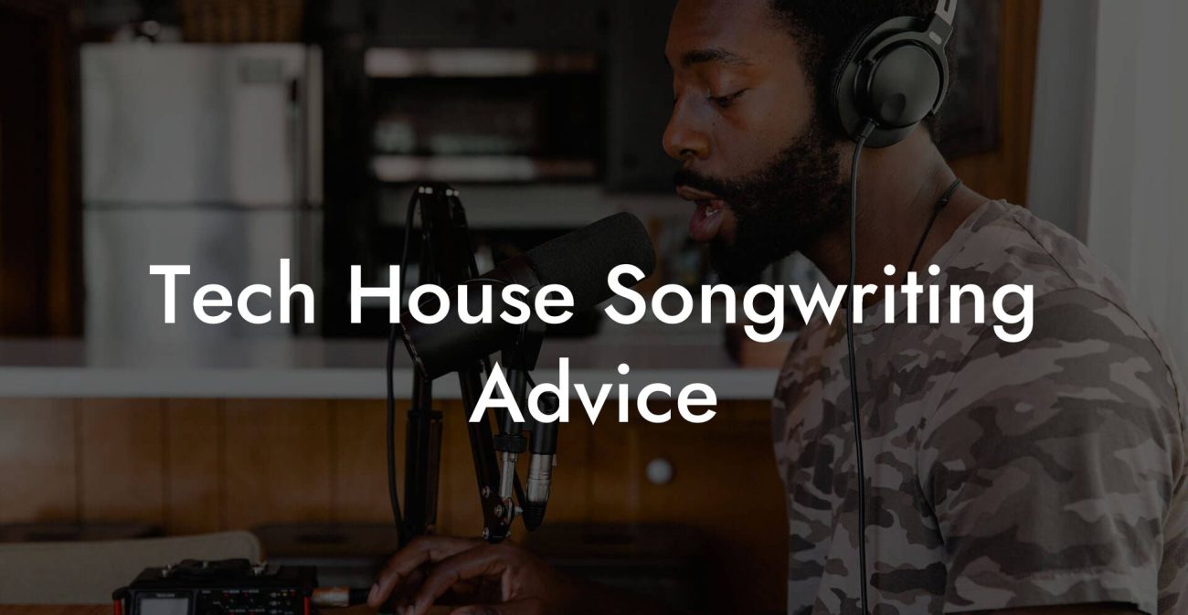 Tech House Songwriting Advice