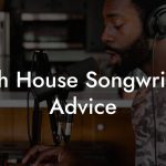 Tech House Songwriting Advice