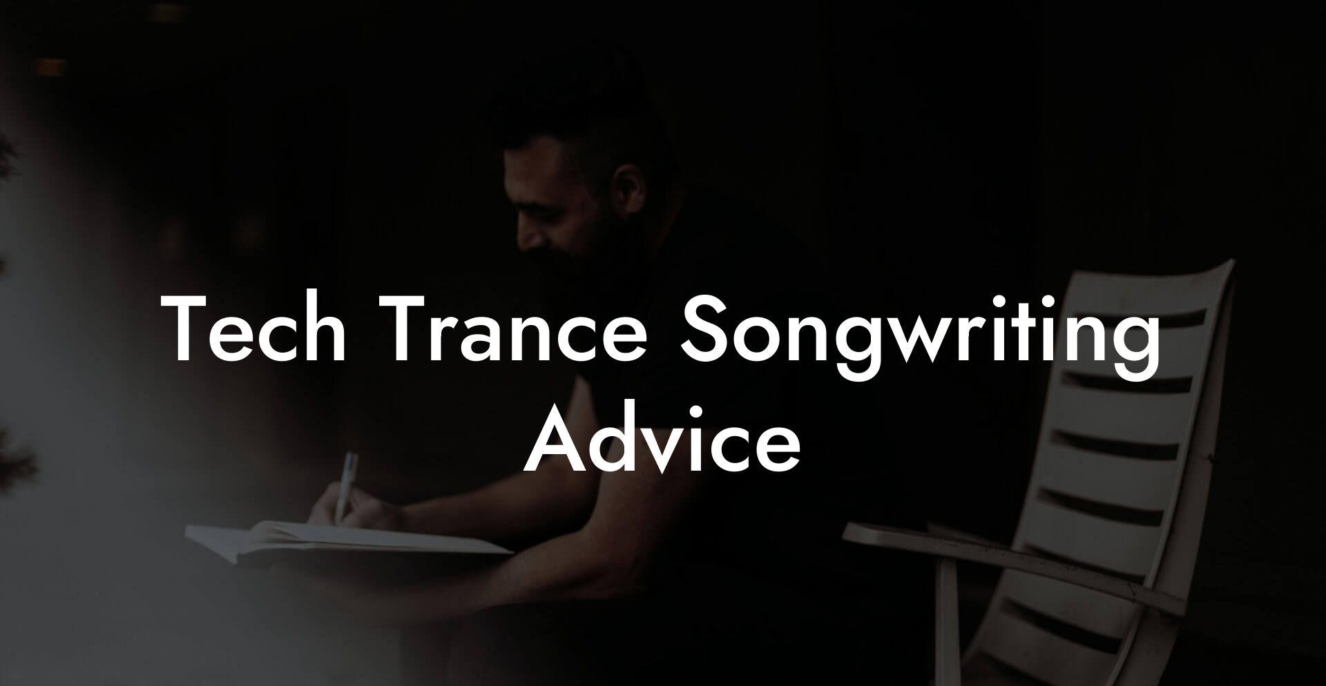 Tech Trance Songwriting Advice