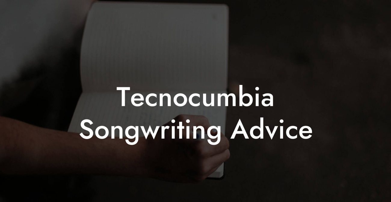 Tecnocumbia Songwriting Advice