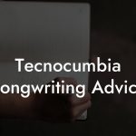Tecnocumbia Songwriting Advice
