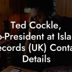 Ted Cockle, Co-President at Island Records (UK) Contact Details