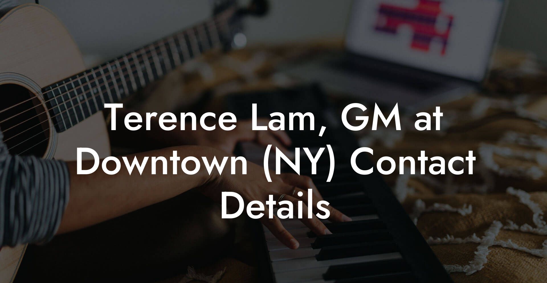 Terence Lam, GM at Downtown (NY) Contact Details