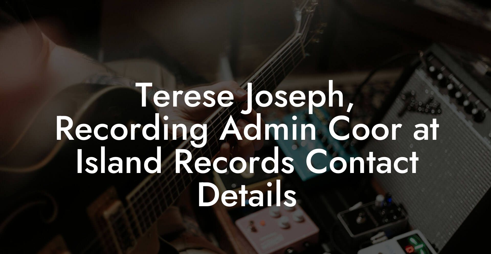 Terese Joseph, Recording Admin Coor at Island Records Contact Details