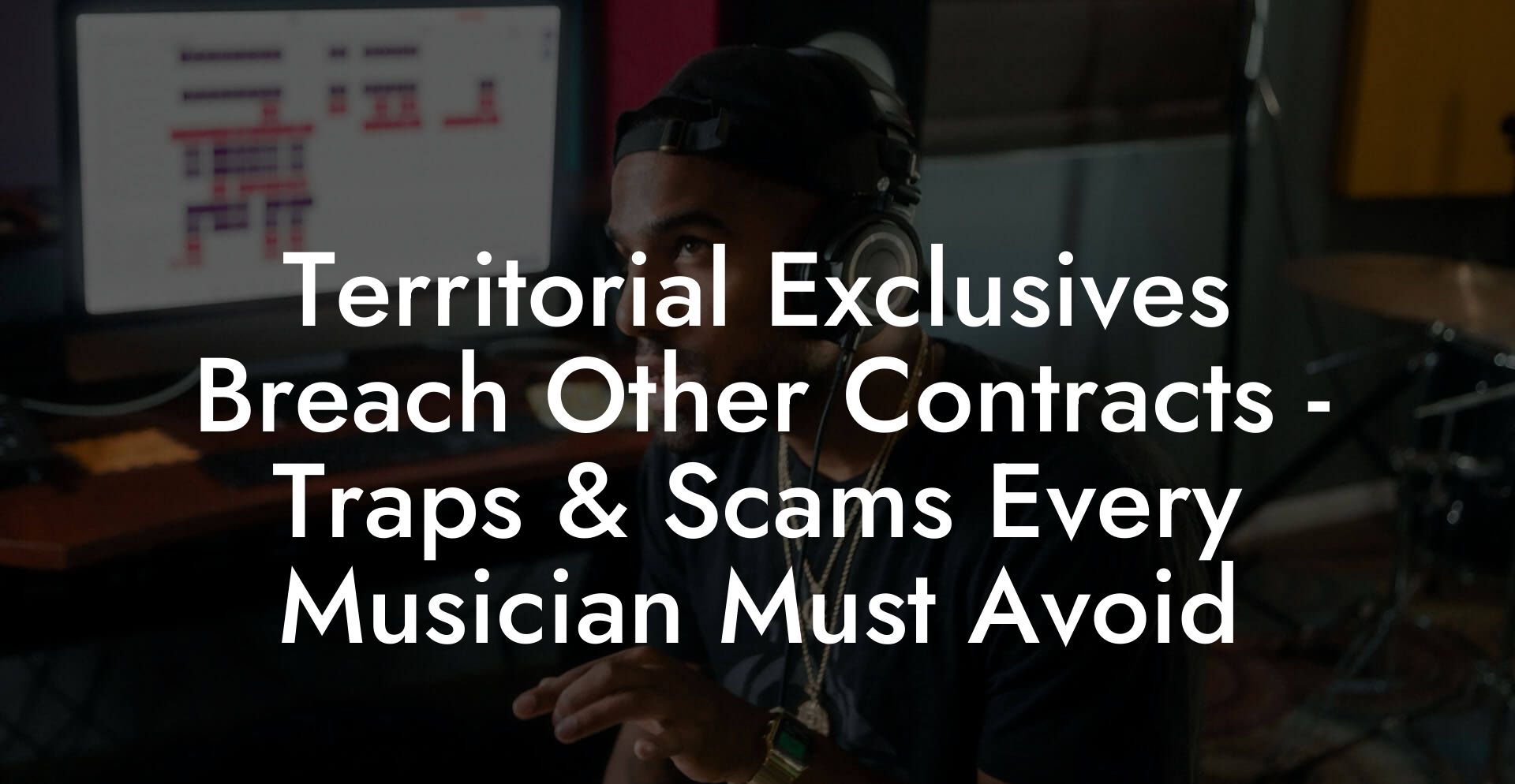 Territorial Exclusives Breach Other Contracts - Traps & Scams Every Musician Must Avoid