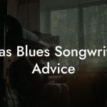 Texas Blues Songwriting Advice