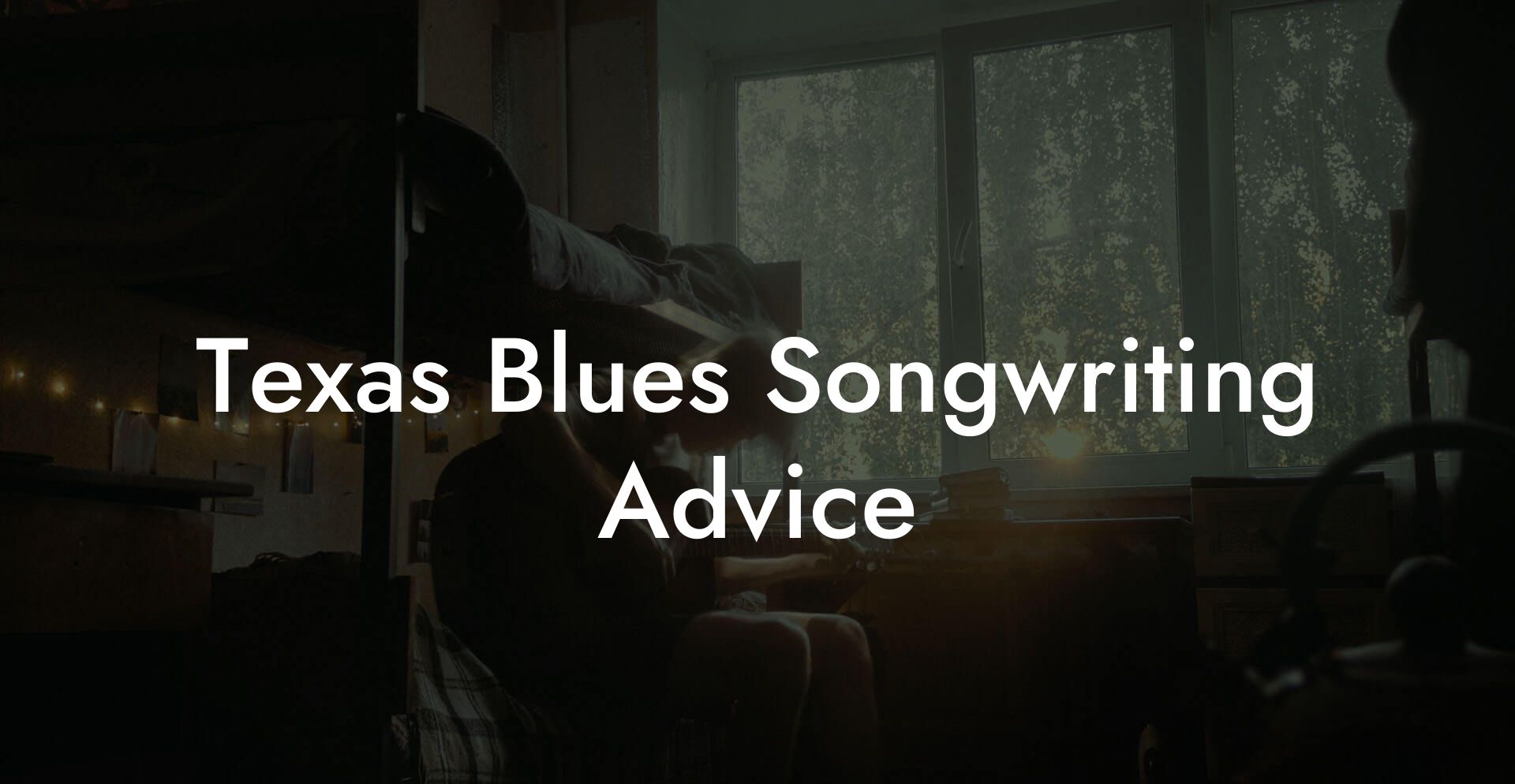 Texas Blues Songwriting Advice