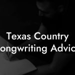 Texas Country Songwriting Advice