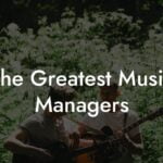 The Greatest Music Managers