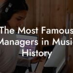 The Most Famous Managers in Music History