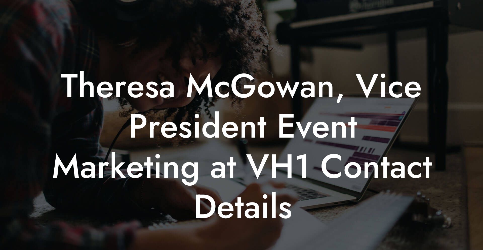 Theresa McGowan, Vice President Event Marketing at VH1 Contact Details