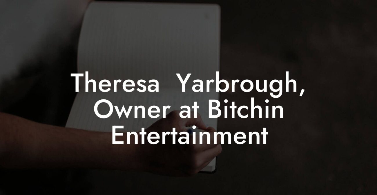 Theresa  Yarbrough, Owner at Bitchin Entertainment