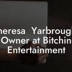 Theresa  Yarbrough, Owner at Bitchin Entertainment